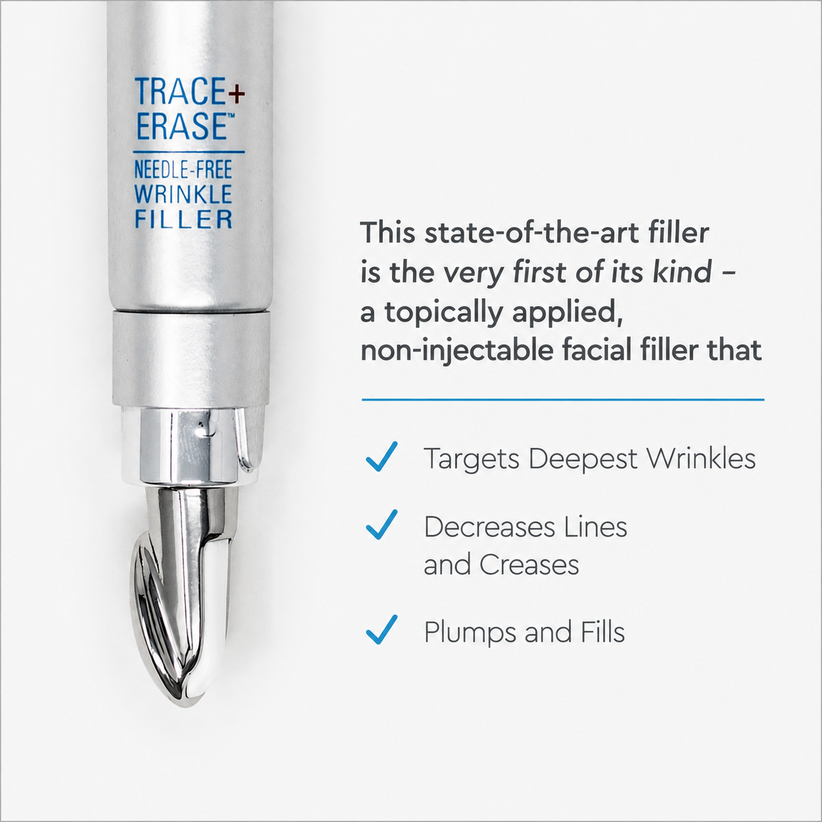 Trace + Erase needle-free epidermal wrinkle filler with patented DermaTriPlex technology and cross-linked hyaluronic acid for visibly smoother, plumper skin.